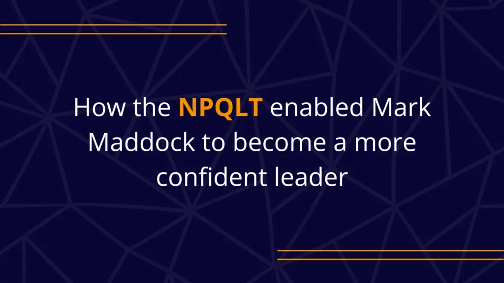 How the NPQLT enabled Mark Maddock to become a more confident leader