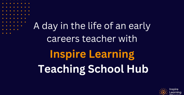 A day in the life of an early career teacher with Inspire Learning Teaching School Hub